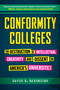 Conformity Colleges (The Destruction of Intellectual Creativity and Dissent in America's Universities) by David R. Barnhizer, 9781510780286