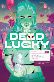 The Dead Lucky Volume 2: We Didn't Start the Fire by Flores, French Carlomagno, 9781534397224