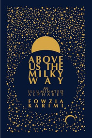 Above Us the Milky Way by Fowzia Karimi, 9781646050024