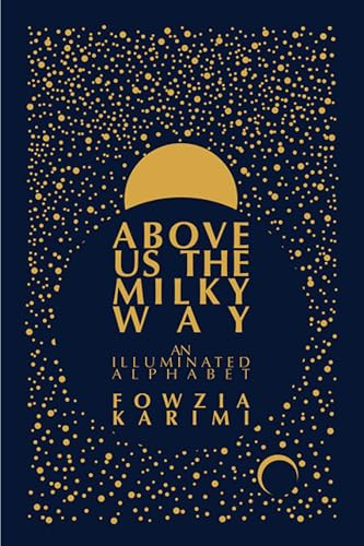 Above Us the Milky Way by Fowzia Karimi, 9781646050024