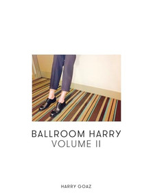 Ballroom Harry (Volume II) by Harry Goaz, Bettina Gilois, Jason Reimer, 9781646050048