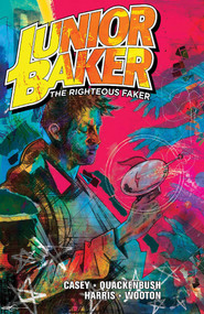 Junior Baker The Righteous Faker by Joe Casey, Ryan Quackenbush, 9781534397842