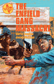 The Enfield Gang Massacre by Chris Condon, Jacob Phillips, 9781534397903