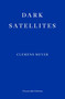 Dark Satellites by Clemens Meyer, Katy Derbyshire, 9781913097134