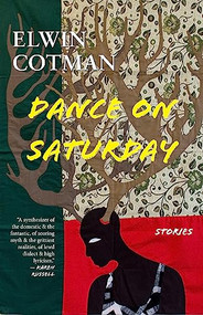 Dance on Saturday (Stories) by Elwin Cotman, 9781618731722