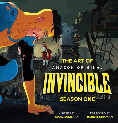 The Art of Invincible Season 1 by Marc Sumerak, Robert Kirkman, 9781534399099