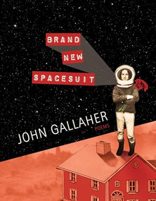 Brand New Spacesuit by John Gallaher, 9781950774036