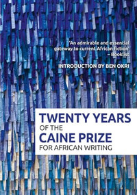 20 Years of the Caine Prize by Ben Okri, Chris Brazier, 9781780265568
