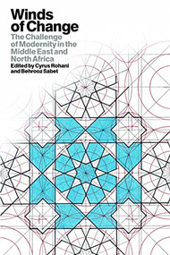 Winds of Change (The Challenge of Modernity in the Middle East and North Africa) by Dr Behrooz Sabet, Cyrus Rohani, Christopher Buck, Arthur Lyon Dahl, Nazila Ghanea, Ramin Jahanbegloo, Ian Kluge, Shahrzad Sabet, Deborah Clark Vance, Professor Abdul Hamid Al-Ansari, Armin Eschraghi, 9780863563881