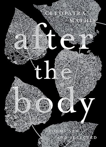 After the Body (New & Selected Poems) by Cleopatra Mathis, 9781946448606