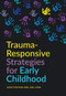 Trauma-Responsive Strategies for Early Childhood by Katie Statman-Weil, Rashelle Hibbard, 9781605546636