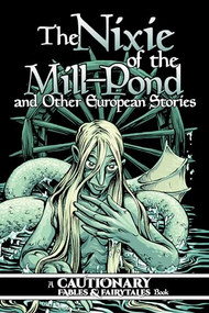 Nixie of the Mill-Pond and Other European Stories by Kel McDonald, Kate Ashwin, Kory Bing, Mary Cagle, K.C. Green, Jose Pimienta, Katie Shanahan, Shaggy Shanahan, Lin Visel, Carla Speed McNeil, 9781945820540
