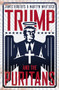 Trump And The Puritans by James Roberts, Martyn Whittock, 9781785905087