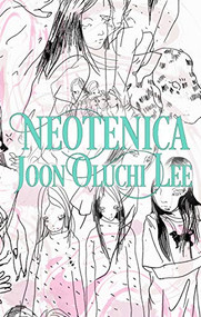 Neotenica by Joon Oluchi Lee, 9781643620206