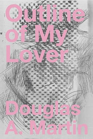 Outline of My Lover by Douglas A. Martin, 9781643620237