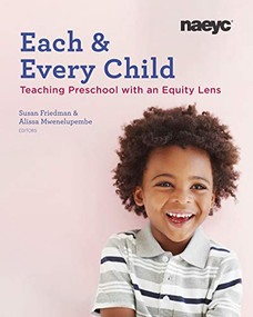 Each and Every Child (Using an Equity Lens When Teaching in Preschool) by Susan Friedman, Alissa Mwenelupembe, 9781938113611