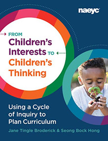 From Children's Interests to Children's Thinking (Using a Cycle of Inquiry to Plan Curriculum) by Jane Tingle Broderick, Seong Bock Hong, 9781938113635