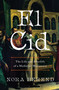 El Cid (The Life and Afterlife of a Medieval Mercenary) by Nora Berend, 9781639366460