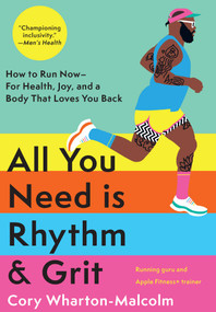 All You Need is Rhythm & Grit (How to Run Now-for Health, Joy, and a Body That Loves You Back) by Cory Wharton-Malcolm, 9781639366606
