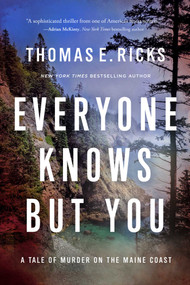 Everyone Knows But You (A Tale of Murder on the Maine Coast) by Thomas E.  Ricks, 9781639366798