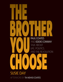 The Brother You Choose (Paul Coates and Eddie Conway Talk About Life, Politics, and The Revolution) by Susie Day, Ta-Nehisi Coates, 9781642591545