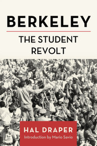 Berkeley (The Student Revolt) by Hal Draper, Mario Savio, 9781642591255