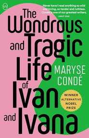 The Wondrous and Tragic Life of Ivan and Ivana by Maryse Condé, Richard Philcox, 9781642860696
