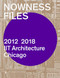Nowness Files (2012-2018 IIT Architecture Chicago) by Wiel Arets, Vedran Mimica, Lluís Ortega, John Bezold, 9781948765305