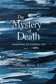 The Mystery of Death (Awakening to Eternal Life) by Ladislaus Boros, Cynthia Bourgeault, 9781948626156