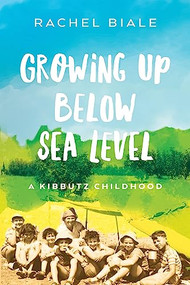 Growing Up Below Sea Level (A Kibbutz Childhood) by Rachel Biale, 9781942134633