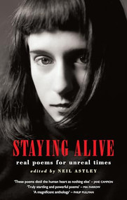 Staying Alive (real poems for unreal times) by Neil Astley, 9781852245887