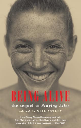 Being Alive (the sequel to Staying Alive) by Neil Astley, 9781852246754