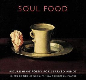 Soul Food (nourishing poems for starved minds) by Neil Astley, Pamela Robertson-Pearce, 9781852247669