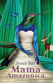 Mama Amazonica by Pascale Petit, 9781780372945
