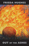 Out of the Ashes - 9781780374031 by Frieda Hughes, 9781780374031