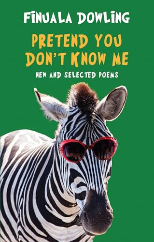 Pretend You Don't Know Me (New and Selected Poems) by Finuala Dowling, 9781780374246