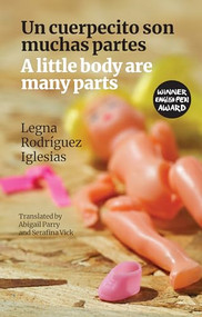 A little body are many parts (Un cuerpecito son muchas partes) by Legna Rodríguez Iglesias, Abigail Parry, Serafina Vick, 9781780374963