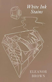 White Ink Stains by Eleanor Brown, 9781780374949