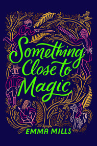 Something Close to Magic - 9781665926928 by Emma Mills, 9781665926928