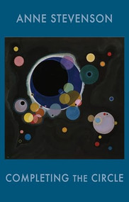 Completing the Circle - 9781780374987 by Anne Stevenson, 9781780374987
