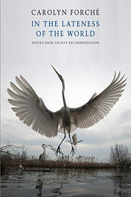 In the Lateness of the World ((International Edition)) by Carolyn Forché, 9781852249649