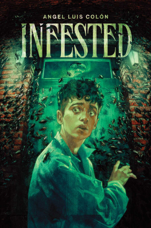 Infested - 9781665928427 by Angel Luis Colón, 9781665928427