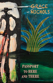 Passport to Here and There by Grace Nichols, 9781780375328