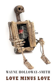 Love Minus Love by Wayne Holloway-Smith, 9781780375083