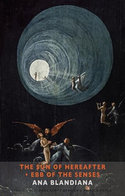 The Sun of Hereafter • Ebb of the Senses by Ana Blandiana, Paul Scott Derrick, Viorica Patea, 9781780373843