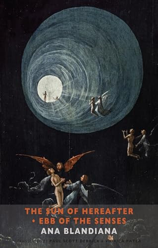 The Sun of Hereafter • Ebb of the Senses by Ana Blandiana, Paul Scott Derrick, Viorica Patea, 9781780373843