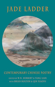 Jade Ladder (Contemporary Chinese Poetry) by Yang Lian, W.N. Herbert, 9781852248956