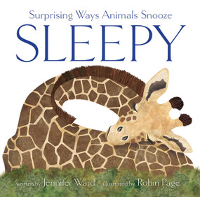Sleepy (Surprising Ways Animals Snooze) by Jennifer Ward, Robin Page, 9781665935104