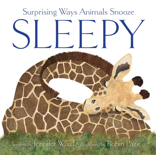 Sleepy (Surprising Ways Animals Snooze) by Jennifer Ward, Robin Page, 9781665935104