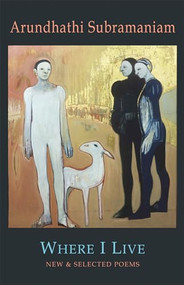 Where I Live (New & Selected Poems) by Arundhathi Subramaniam, 9781852248246